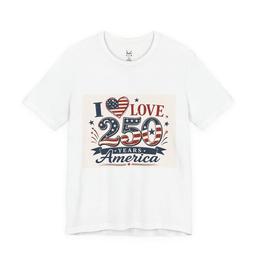 250 Years America Patriotic T-Shirt — 4th of July Tee